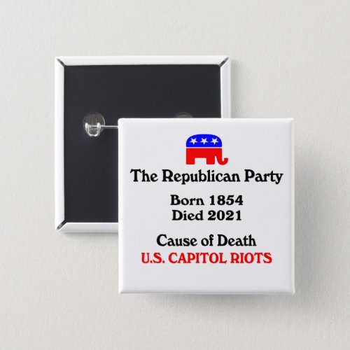 US Capitol Riots Republican Party Cause Of Death  Button