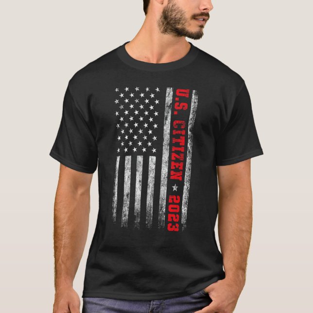US CITIZEN EST. 2023 American Flag American Citize T-Shirt (Front)