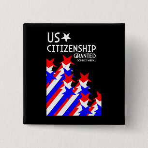 US Citizenship Granted Button
