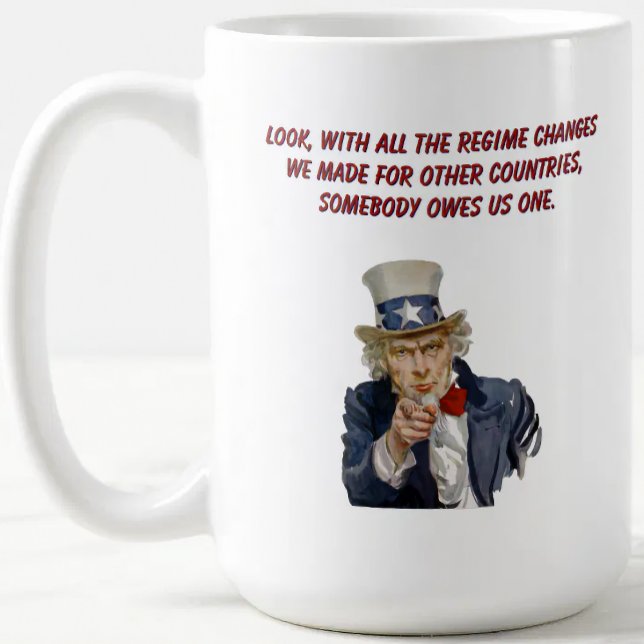 US: Countries Whose Regimes We Changed Owe Us One Coffee Mug (Lotta countries out there owe us a regime change.)