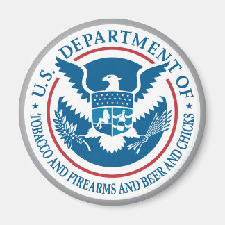US Department of Tobacco and Firearms and Beer Magnet