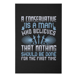 US Election - A Conservative Is A Man Faux Canvas Print
