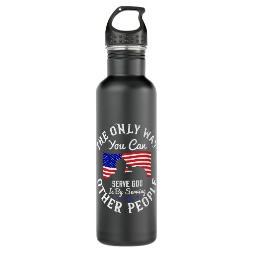 US Election _ Only Way You Can Serve God Stainless Steel Water Bottle