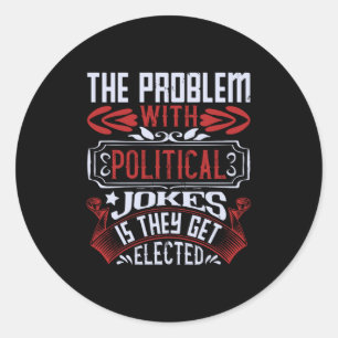 US Election -Political Jokes Get Elected Classic Round Sticker