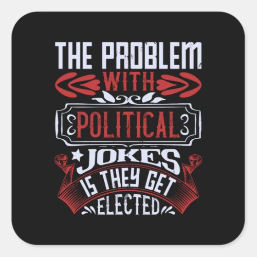 US Election _Political Jokes Get Elected Square Sticker