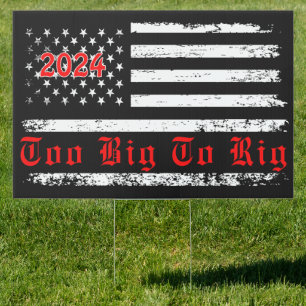 US Flag 2024 Election, Too Big to Rig Trump Sign