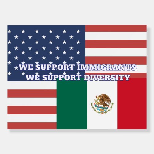 US Flag and Mexican Flag - We Support Diversity Foam Board