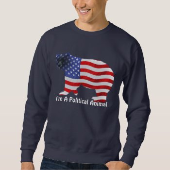 Us Flag & Bear Usa Political Animal Funny Apparel Sweatshirt by EarthGifts at Zazzle