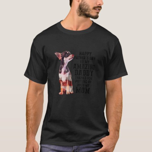 Us Flag Chihuahua Dad Happy Fathers Day My Amazing T_Shirt