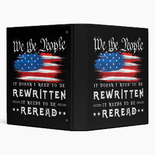 US Flag Constitution of the USA Needs To Be Reread 3 Ring Binder