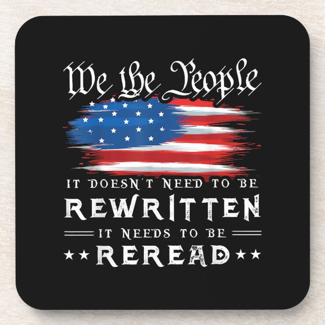US Flag Constitution of the USA Needs To Be Reread Beverage Coaster (Front)
