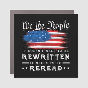 US Flag Constitution of the USA Needs To Be Reread Car Magnet