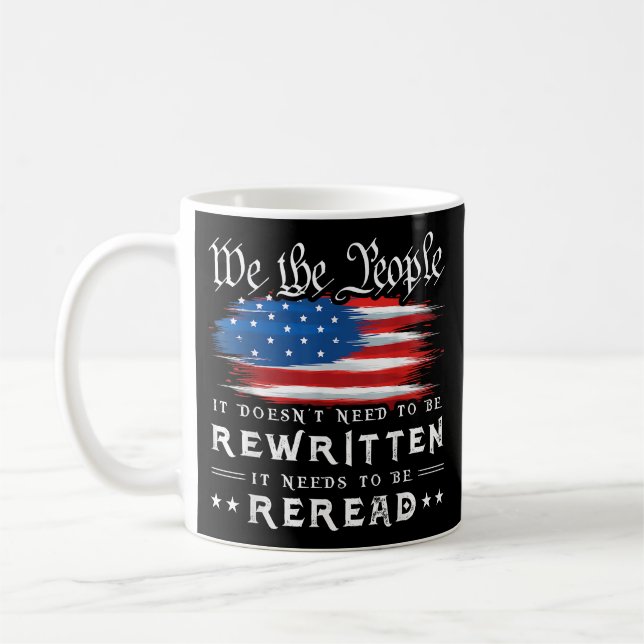US Flag Constitution of the USA Needs To Be Reread Coffee Mug (Left)
