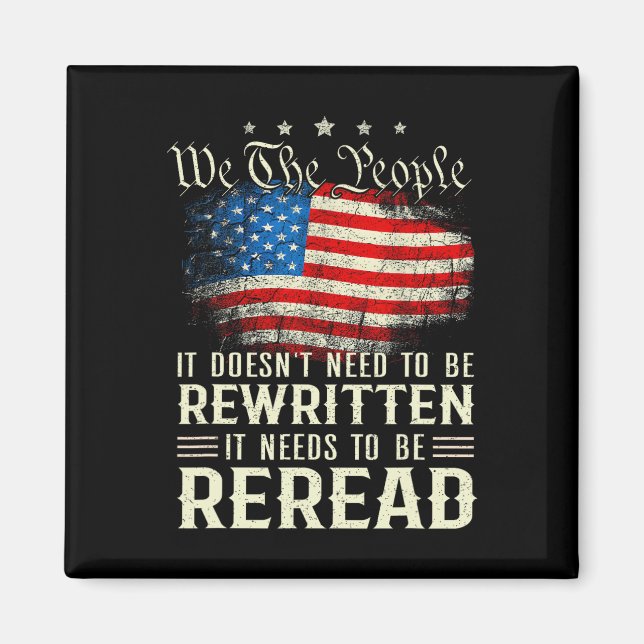 Us Flag Constitution Of The Usa Needs To Be Reread Magnet (Front)