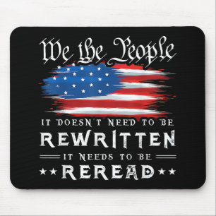 US Flag Constitution of the USA Needs To Be Reread Mouse Pad