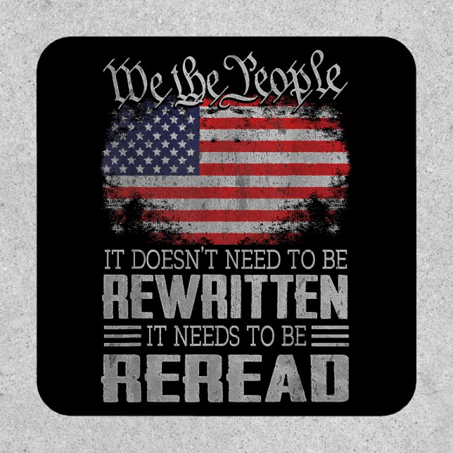 US Flag Constitution of the USA Needs To Be Reread Patch (Front)