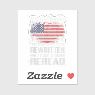 US Flag Constitution of the USA Needs To Be Reread Sticker