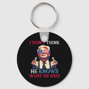Us Flag Donald Trump I Dont Think He Knows What Keychain