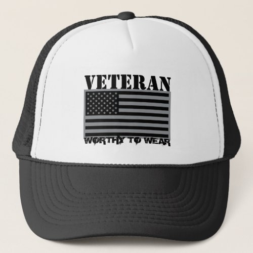 US Flag Grey _ Veteran _ Worthy To Wear Trucker Hat