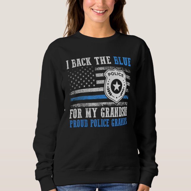 US Flag I Back The Blue For My Grandson Proud Poli Sweatshirt (Front)