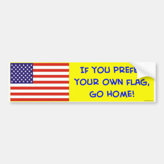 us flag if you prefer your own go home bumper sticker