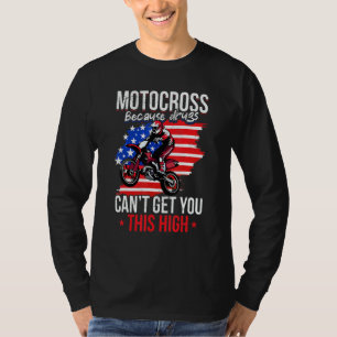 Us Flag Mx Motocross Because Drugs Cant Get You Th T-Shirt