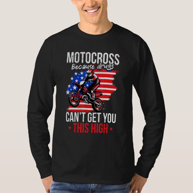 Us Flag Mx Motocross Because Drugs Cant Get You Th T-Shirt (Front)