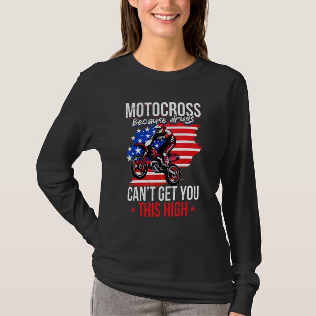 Us Flag Mx Motocross Because Drugs Cant Get You Th T-Shirt (Front)