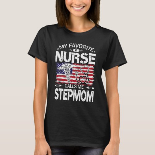 Us Flag My Favorite Nurse Calls Me Stepmom Mother T_Shirt