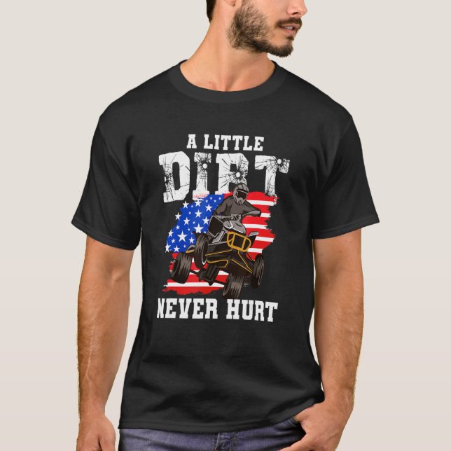 US Flag Quad ATV  A Little Dirt Never Hurt T-Shirt (Front)