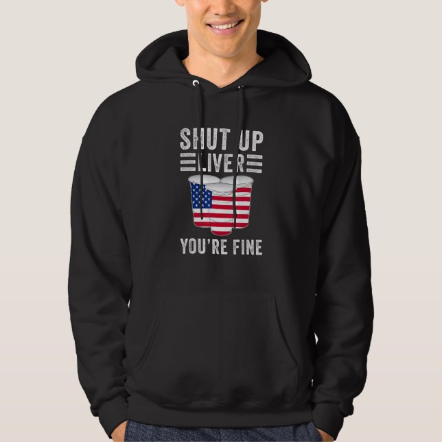 US Flag Shut Up Liver You're Fine Funny Drinking Hoodie (Front)
