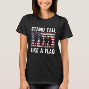 Us Flag Stand Tall Like A Flag T-Shirt