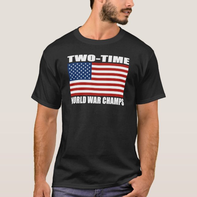US Flag Two-Time World War Champs T-shirts (Front)