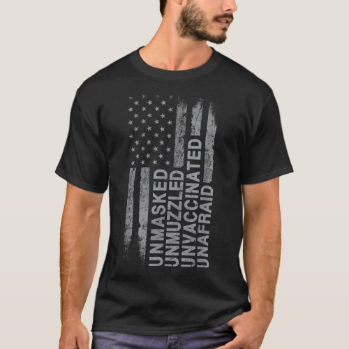 US Flag Unmasked Unmuzzled Unvaccinated Unafraid  T_Shirt