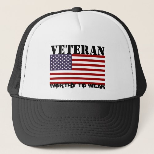 US Flag _ Veteran _ Worthy To Wear Trucker Hat