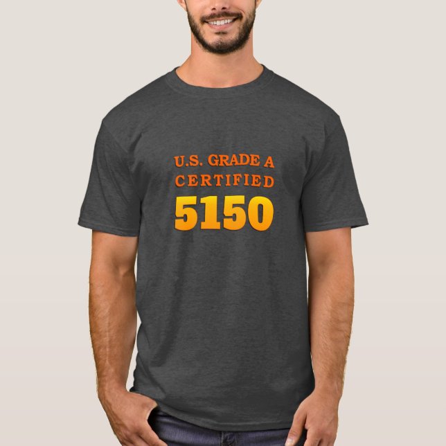 US Grade A Certified 5150 T-Shirt (Front)