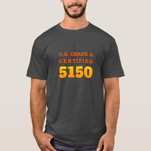 US Grade A Certified 5150 T_Shirt