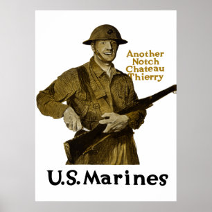 US Marines -- Another Notch Chateau Thierry Poster