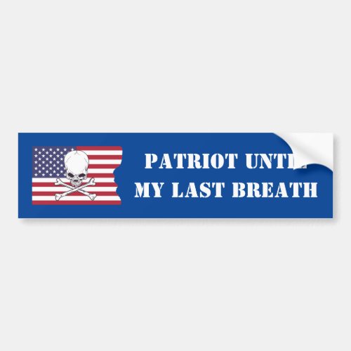 US Patriot Until My Last Breath _ Patriotic Bumper Sticker