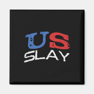 Us Slay Funny Usa 4th Of July America Patriotic Wo Magnet