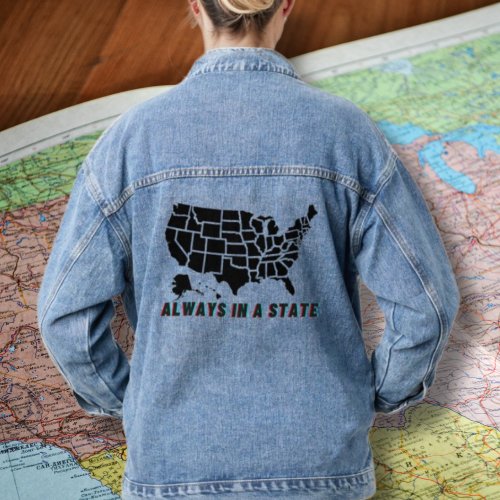 US State Map Always in A State Quote Blue  Denim Jacket