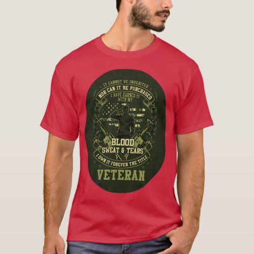 US Veteran I have Earned it with my Blood Sweat an T_Shirt