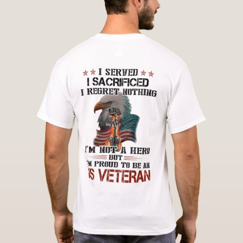 US Veteran  I Served I Sacrificed T_Shirt