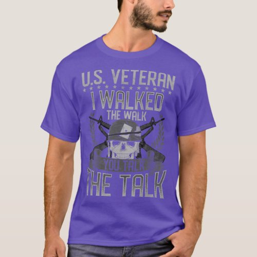 US Veteran I Walked The Walk You Talk The Talk T_Shirt