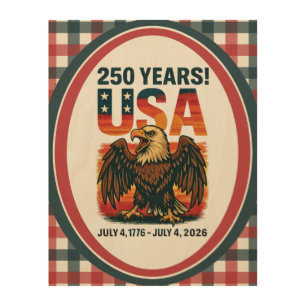 USA 250 Years – Patriotic Bald Eagle July 4th 2026 Wood Wall Art