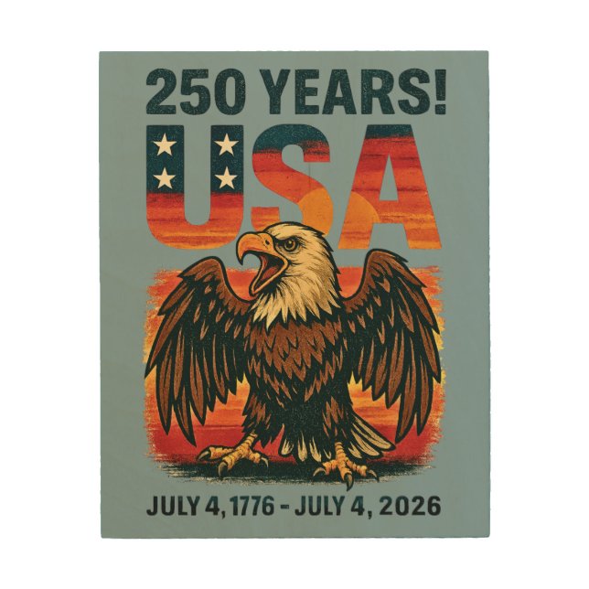 USA 250 Years – Patriotic Bald Eagle July 4th 2026 Wood Wall Art (Front)