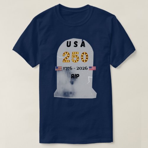USA 250 years RIP Ashes to Ashes Commemorate July  T-Shirt