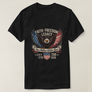USA 250th Anniversary Shirt - Faith Freedom Legacy