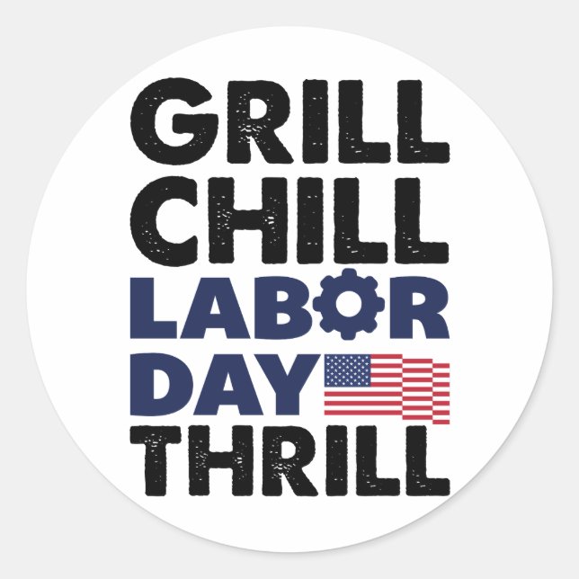 Usa America Grill Chill Labor Day Thrill BBQ Party Classic Round Sticker (Front)