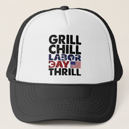 Usa America Grill Chill Labor Day Thrill BBQ Party Trucker Hat
